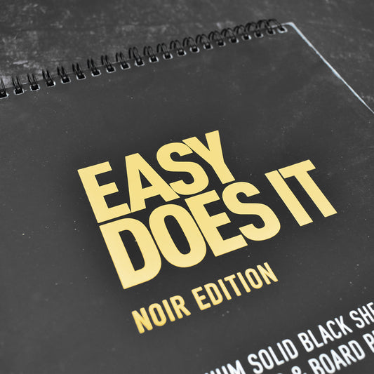 EASY DOES IT - PREMIUM NOIR